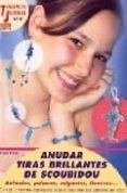 ANUDAR TIRAS BRILLANTES DE SCOUBIDOU: ANIMALES, PULSERAS, COLGANT ES, LLAVEROS... de MORAS, INGRID 