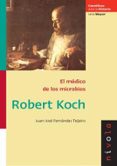 ROBERT KOCH EL MEDICO DE LOS MICROBIOS di FERNANDEZ TEJEIIRO, JUAN JOSE 
