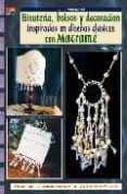 BISUTERIA, BOLSOS Y DECORACION INSPIRADOS EN CLASICOS CON MACRAME de MELONI, ANNA 