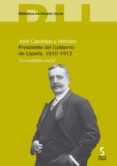 JOSE CANALEJAS Y MENDEZ. PRESIDENTE DEL GOBIERNO DE ESPAA, 1910- 1912 