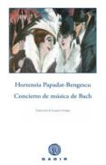 CONCIERTO DE MUSICA DE BACH di PAPADAT BENGESCU, HORTENSIA 