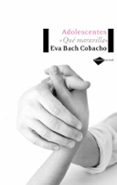 ADOLESCENTES: QUE MARAVILLA di BACH COBACHO, EVA 