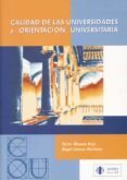 CALIDAD DE LAS UNIVERSIDADES Y ORIENTACION UNIVERSITARIA di VV.AA. 