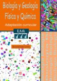 BIOLOGIA Y GEOLOGIA FISICA Y QUIMICA (3 E.S.O.): ADAPTACION CURR ICULAR di MORENO CARRETERO, MONTSERRAT 