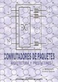 CONMUTADORES DE PAQUETES: ARQUITECTURA Y PRESTACIONES de MARTINEZ, JORGE 