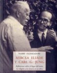 MIRCEA ELIADE Y CARL G. JUNG: REFLEXIONES SOBRE EL LUGAR DEL MITO , LA RELIGION Y LA CIENCIA EN SU OBRA di OLDMEADOW, HARRY 