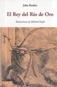 EL REY DEL RIO DE ORO de RUSKIN, JOHN 
