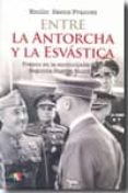 ENTRE LA ANTORCHA Y LA ESVASTICA di SAEZ FRANCES, EMILIO 