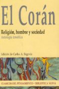 EL CORAN: RELIGION, HOMBRE Y SOCIEDAD di SEGOVIA, CARLOS A. 