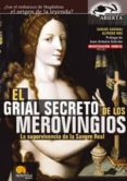 EL GRIAL SECRETO DE LOS MEROVINGIOS: LA SUPERVIVENCIA DE LA SANGR E REAL di ROS, ALFREDO  CAGIGAL, CARLOS 