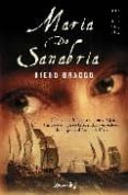 MARIA DE SANABRIA: AMERICA 1546. ROMANCE Y AVENTURA EN LA INTREPI TA EXPEDICION DE MUJERES AL RIO DE LA PLATA di BRACCO, DIEGO 