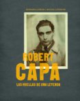(PE) ROBERT CAPA: LAS HUELLAS DE UNA LEYENDA de LEFEBVRE, MICHEL LEBRUN, BERNARD 