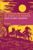 LEYENDAS ESPAOLAS DE TODOS LOS TIEMPOS de MERINO, JOSE MARIA 