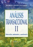 ANALISIS TRANSACCIONAL II: EDUCACION, AUTONOMIA Y CONVIVENCIA di MASSO CANTARERO, FRANCISCO 