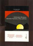 INTOLERANCIA RELIGIOSA, DERECHOS HUMANOS Y POST-CONFLICTO di SOUTO GALVAN, ESTHER 