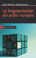 LA FRAGMENTACION DEL PODER EUROPEO di TORREBLANCA, JOSE 
