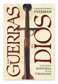 LAS GUERRAS DE DIOS: UNA NUEVA HISTORIA DE LAS CRUZADAS de TYERMAN, CHRISTOPHER 