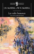 LAS REDES HUMANAS: UNA HISTORIA GLOBAL DEL MUNDO de MCNEILL, WILLIAM H.   MCNEILL, J.R. 