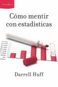 COMO MENTIR CON ESTADISTICAS de HUFF, DARRELL 