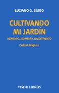 CULTIVANDO MI JARDIN de EGIDO, LUCIANO G. 