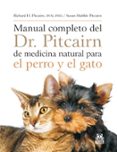 MANUAL COMPLETO DEL DR. PITCAIRN DE MEDICINA NATURAL PARA EL PERR O Y EL GATO di PITCAIRN, RICHARD H. 