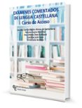 EXAMENES COMENTADOS DE LENGUA CASTELLANA: CURSO DE ACCESO di VV.AA. 