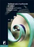 SOCIOLOGIA PARA EL PROFESORADO DE MUSICA: PERSPECTIVAS PARA LA PR ACTICA di FROEHLICH, HILDEGARD C. 