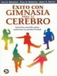 EXITO CON GIMNASIA PARA EL CEREBRO: EJERCICIOS SENCILLOS PARA AUMENTAR LA PRODUCTIVIDAD di DENNISON, GAIL E. 