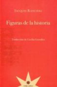 FIGURAS DE LA HISTORIA de RANCIERE, JACQUES 