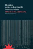 EL CAPITAL ODIA A TODO EL MUNDO. FASCISMO O REVOLUCIN di LAZZARATO, MAURIZZIO 