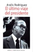 el ultimo viaje del presidente