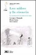 LOS NIOS Y LA CIENCIA: LA AVENTURA DE LA MANO EN LA MASA di CHARPAK, GEORGES  LENA, PIERRE 