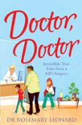Doctor Doctor: Incredible True Tales From A Gps Surgery (ebook)