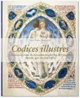 CODICES ILLUSTRES: LOS MANUSCRITOS ILUMINADOS MS BELLOS DEL MUNDO di WALTHER, INGO F.  WOLF, NORBERT 