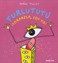 TURLUTUT SORPRESA, SOY YO! de TULLET, HERVE 