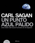 UN PUNTO AZUL PALIDO: UNA VISION DEL FUTURO HUMANO EN EL ESPACIO de SAGAN, CARL 