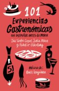 101 EXPERIENCIAS GASTRONOMICAS QUE DISFRUTAR ANTES DE MORIR de CAPEL, JOSE CARLOS  PEREZ, JULIA 