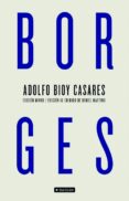 BORGES (EDICION MINOR) (EDICION AL CUIDADO DE DANIEL MARTINO) de BIOY CASARES, ADOLFO 