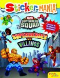 SUPER HERO SQUAD. STICKERS. SUPERHEROES VS. VILLANOS (STICKERMANI A) (ADHESIVOS REUTILIZABLES) di VV.AA. 