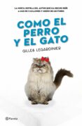 COMO EL PERRO Y EL GATO de LEGARDINIER, GILLES 