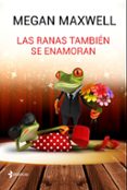 LAS RANAS TAMBIEN SE ENAMORAN de MAXWELL, MEGAN 