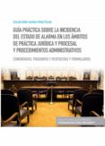 GUA PRCTICA SOBRE LA INCIDENCIA DEL ESTADO DE ALARMA EN LOS MB ITOS DE PRCTICA JURDICA Y PROCESAL Y PROCEDIMIENTOS ADMINISTRATIVOS. COMENTARIOS, PREGUNTAS Y RESPUESTAS Y FORMULARIOS di VV.AA. 