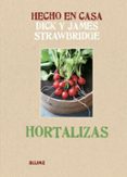 HECHO EN CASA. HORTALIZAS de STRAWBRIDGE, DICK STRAWBRIDGE, JAMES 