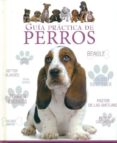 GUIA PRACTICA DE PERROS di VV.AA. 