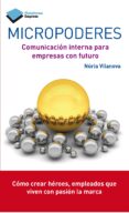 MICROPODERES: COMUNICACION INTERNA PARA EMPRESAS CON FUTURO de VILANOVA, NURIA 