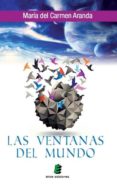 LAS VENTANAS DEL MUNDO de ARANDA, MARIA CARMEN 