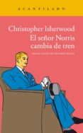 EL SEOR NORRIS CAMBIA DE TREN de ISHERWOOD, CHRISTOPHER 