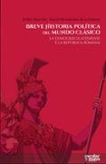 BREVE HISTORIA POLITICA DEL MUNDO CLASICO: LA DEMOCRACIA ATENIENSE Y LA REPUBLICA ROMANA de HERNANDEZ DE LA FUENTE, DAVID  BARCELO, PEDRO 