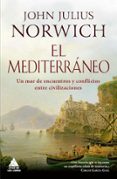 EL MEDITERRANEO: UN MAR DE ENCUENTROS de NORWICH, JOHN JULIUS 