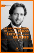 LAS OPORTUNIDADES LES LLEGAN A TODOS, EL EXITO SOLO A LOS MEJORES : COMO CONVERTIR EN DINERO EL TRABAJO Y EL TALENTO de BERONES MONTOYA, RAUL 